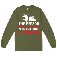 Army Green awesome tap dancer shirt classic Long Sleeve Tee - artisFamous