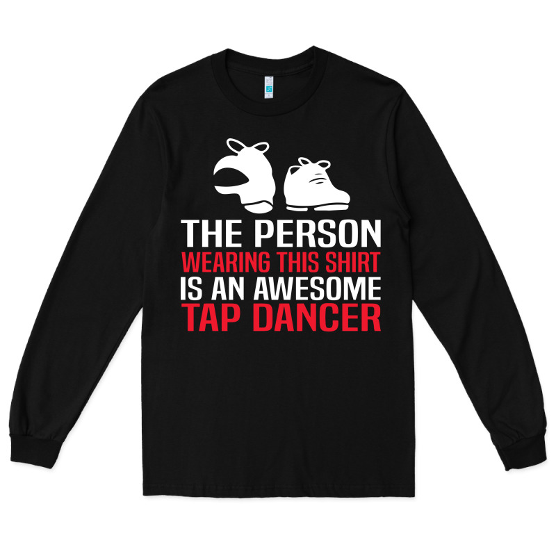 Awesome Tap Dancer Shirt Classic Long Sleeve Tee by artisFamous | Teevron