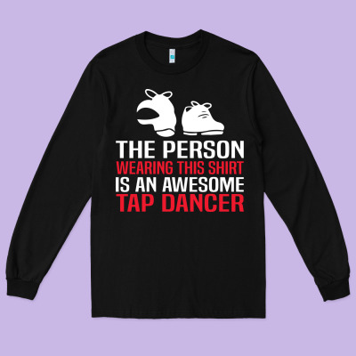 Awesome Tap Dancer Shirt Classic Long Sleeve Tee Designed By Artisfamous