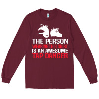 Burgundy awesome tap dancer shirt classic Long Sleeve Tee - artisFamous