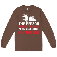 Chestnut awesome tap dancer shirt classic Long Sleeve Tee - artisFamous