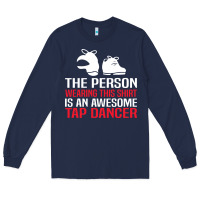 Navy awesome tap dancer shirt classic Long Sleeve Tee - artisFamous