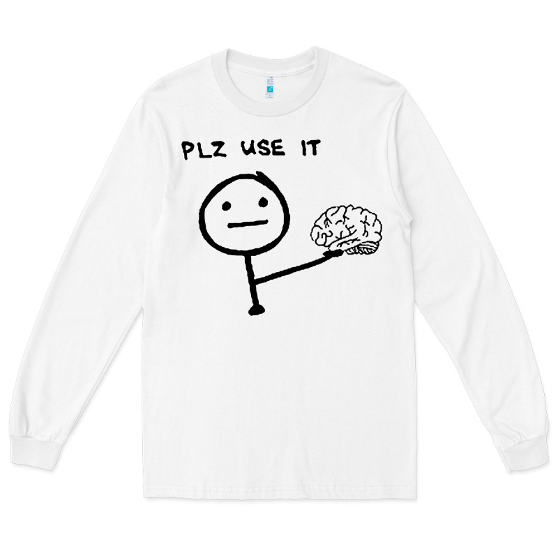 Plz Use It Text Graphic Long Sleeve Tee by artisFamous | Teevron