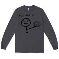 Smoke Plz Use It Text Graphic Long Sleeve Tee - artisFamous