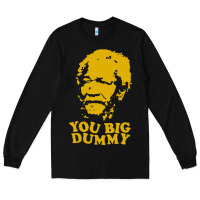 Black you big dummy Long Sleeve Tee - artisFamous