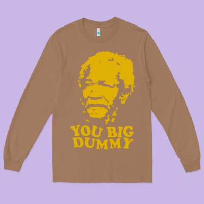 You Big Dummy Long Sleeve Tee Designed By Artisfamous