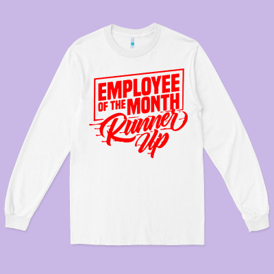 Employee Of The Month Runner Up Long Sleeve Tee Designed By Artisfamous