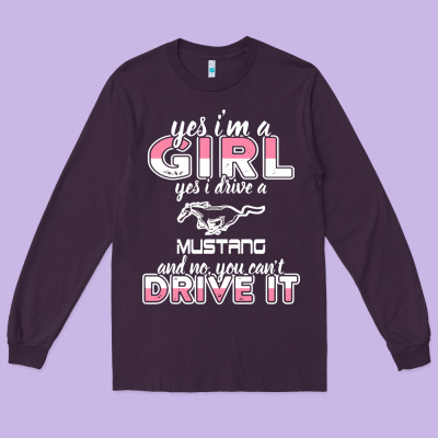 Mustang I M A Girl Who Drives A Mustang Long Sleeve Tee Designed By Artisfamous