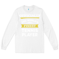 White the world's finest tennis player Long Sleeve Tee - artisFamous