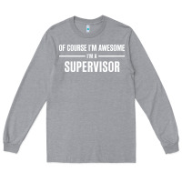 Heather Grey i'm awesome i'm a supervisor Long Sleeve Tee - artisFamous