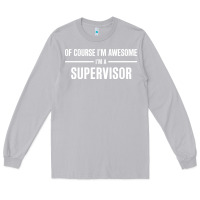 Moon Dust i'm awesome i'm a supervisor Long Sleeve Tee - artisFamous