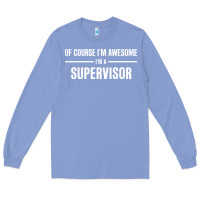 Colony Blue i'm awesome i'm a supervisor Long Sleeve Tee - artisFamous
