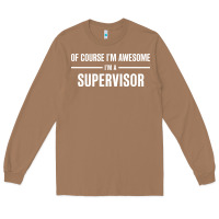 Toasted Coconut i'm awesome i'm a supervisor Long Sleeve Tee - artisFamous