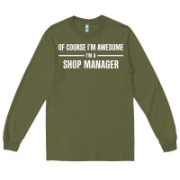 I'm Awesome I'm A Shop Manager Long Sleeve Tee | Teevron