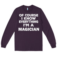 Plum i know everything i'm a magician Long Sleeve Tee - artisFamous