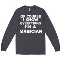 Smoke i know everything i'm a magician Long Sleeve Tee - artisFamous