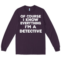 Plum i know everything i'm a detective Long Sleeve Tee - artisFamous