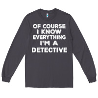Smoke i know everything i'm a detective Long Sleeve Tee - artisFamous