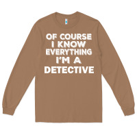 Toasted Coconut i know everything i'm a detective Long Sleeve Tee - artisFamous