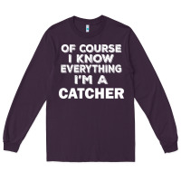 Plum i know everything i'm a catcher Long Sleeve Tee - artisFamous