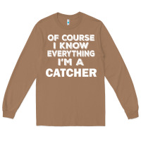 Toasted Coconut i know everything i'm a catcher Long Sleeve Tee - artisFamous