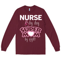 Burgundy nurse by day super mom by night Long Sleeve Tee - artisFamous