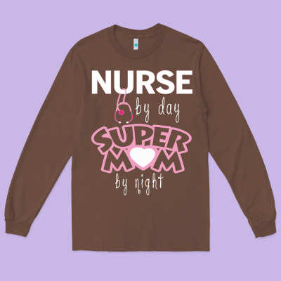 Nurse By Day Super Mom By Night Long Sleeve Tee Designed By Artisfamous