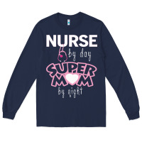 Navy nurse by day super mom by night Long Sleeve Tee - artisFamous