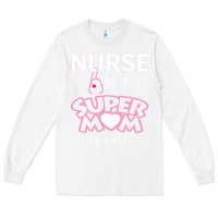 White nurse by day super mom by night Long Sleeve Tee - artisFamous