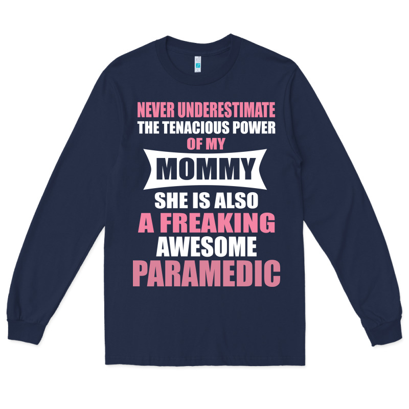 Never Underestimate Mommy Paramedic Long Sleeve Tee by artisFamous | Teevron