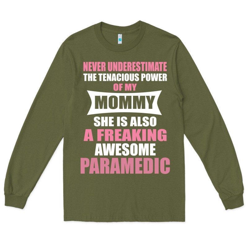 Never Underestimate Mommy Paramedic Long Sleeve Tee by artisFamous | Teevron