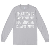 Moon Dust dog sledding is importanter Long Sleeve Tee - artisFamous