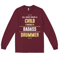 Burgundy i raised a badass drummer Long Sleeve Tee - artisFamous