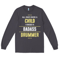 Smoke i raised a badass drummer Long Sleeve Tee - artisFamous