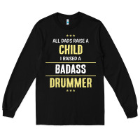 Black i raised a badass drummer Long Sleeve Tee - artisFamous