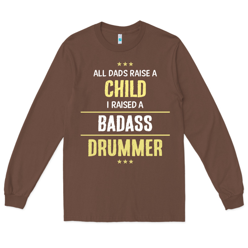 I Raised A Badass Drummer Long Sleeve Tee by artisFamous | Teevron