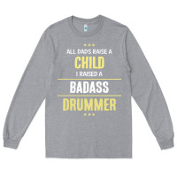 Heather Grey i raised a badass drummer Long Sleeve Tee - artisFamous
