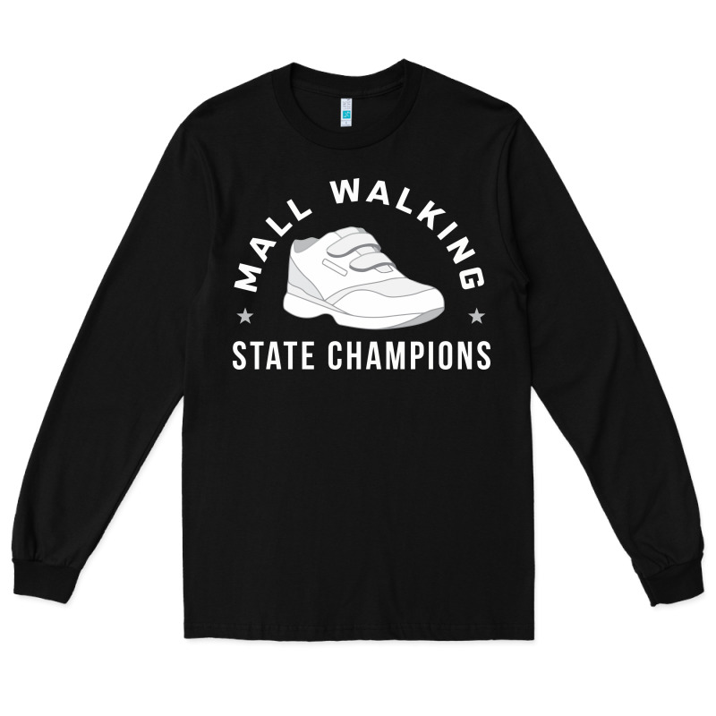 Funny Mall Walking State Champions Long Sleeve Tee by artisFamous | Teevron