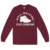 Burgundy funny mall walking state champions Long Sleeve Tee - artisFamous