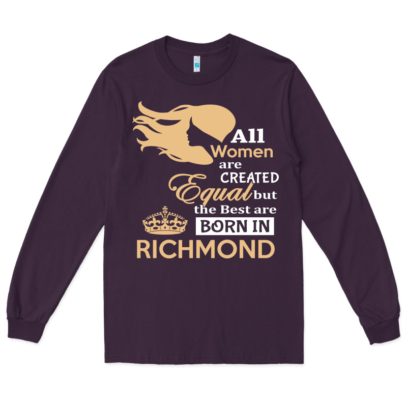 Women Are Born In Richmond Long Sleeve Tee by artisFamous | Teevron