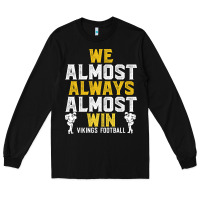 Black vikings we almost always almost win   funny sports Long Sleeve Tee - artisFamous