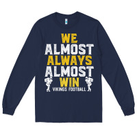 Navy vikings we almost always almost win   funny sports Long Sleeve Tee - artisFamous