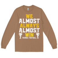 Toasted Coconut vikings we almost always almost win   funny sports Long Sleeve Tee - artisFamous