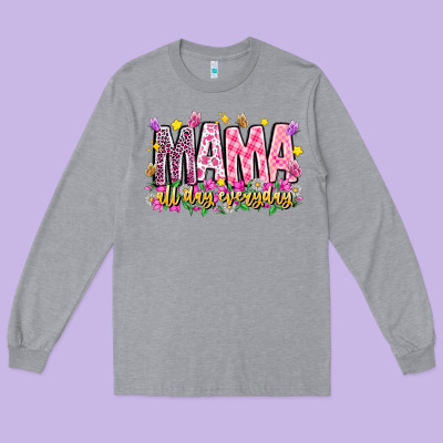 Mama All Day Everyday Long Sleeve Tee Designed By Cowhidedigitalart