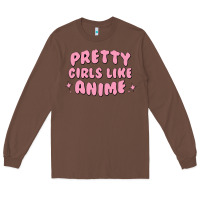 Chestnut Pretty Girls Like Anime Long Sleeve Tee - artisFamous
