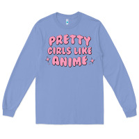 Colony Blue Pretty Girls Like Anime Long Sleeve Tee - artisFamous
