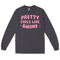 Smoke Pretty Girls Like Anime Long Sleeve Tee - artisFamous