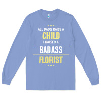 Colony Blue i raised a badass florist Long Sleeve Tee - artisFamous