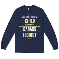 Navy i raised a badass florist Long Sleeve Tee - artisFamous