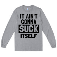 Heather Grey it ain't gonna suck itself Long Sleeve Tee - artisFamous